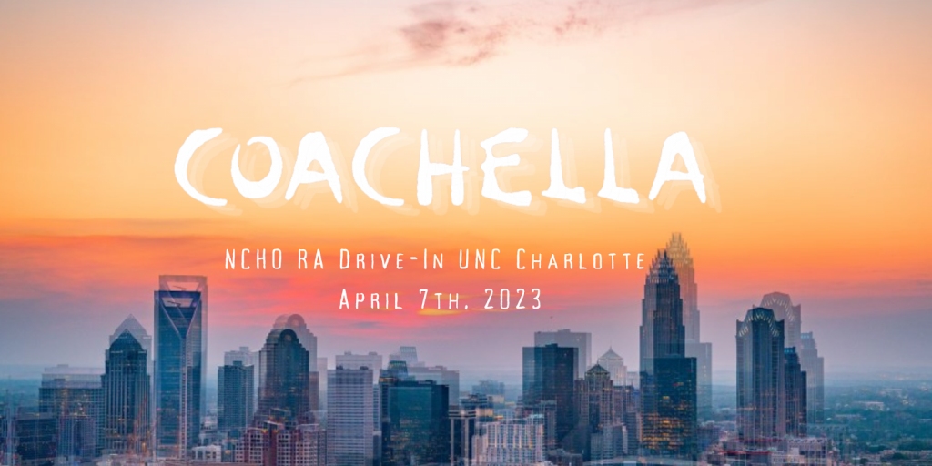 Charlotte skyline with a sunset in the sky. "Coachella" in large white header text. "NCHO RA Drive-in UNC Charlotte" and "April 7, 2023" written as subtext. 